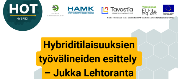 Hybriditilaisuuksien työvälineiden esittely. Jukka Lehtoranta. Hankkeen logo. Hanketoimijoiden logot.