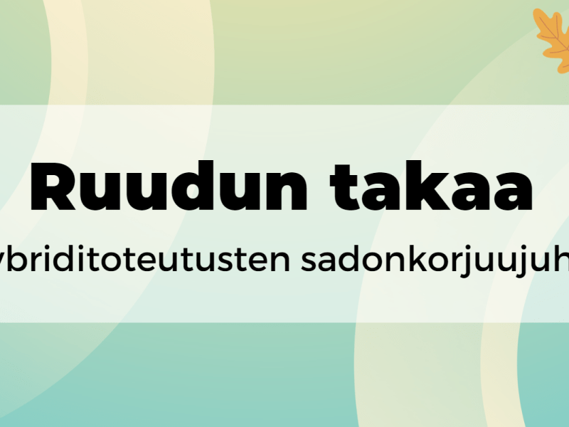 Ruudun takaa –hybriditoteutusten sadonkorjuujuhla 14.9.